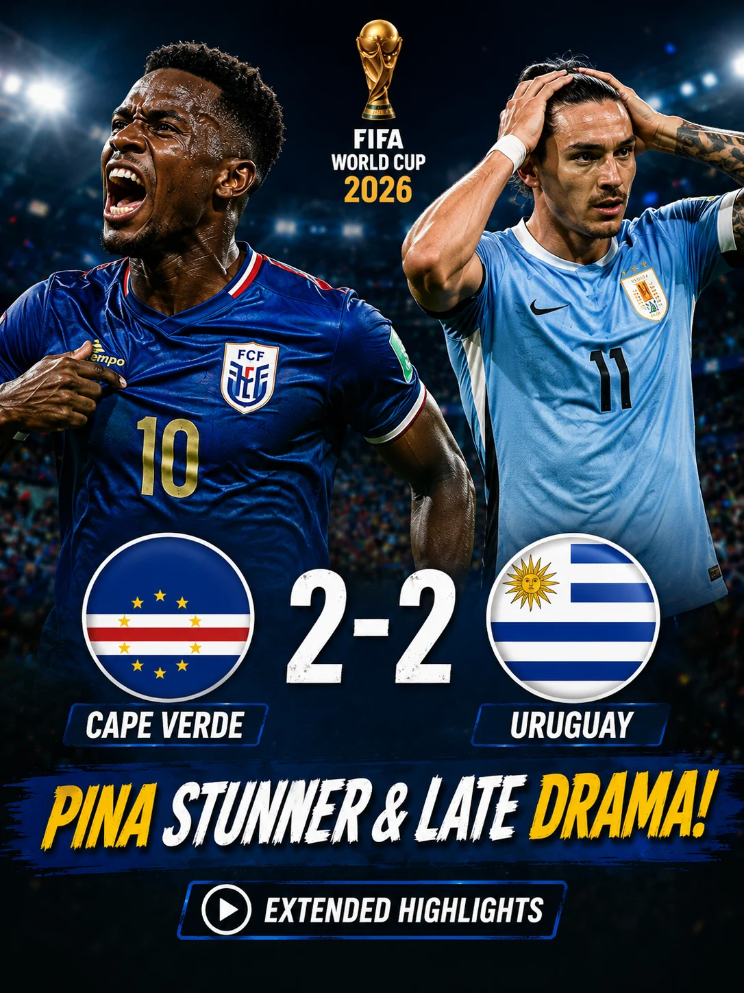 Cape Verde Shock Uruguay 2-2 | Pina Stunner & Late Drama | FIFA World Cup 2026 Extended Highlights